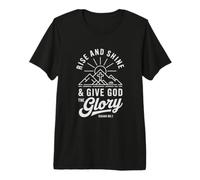 Rise and Shine & Give God the Glory Motivational Quote Premium T-Shirt