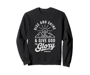Rise and Shine & Give God the Glory Motivational Quote Sweatshirt