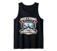 Rise and Shine It's Powder Time Skiing Funny Skier Ski Quote Tank Top