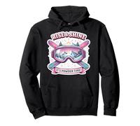Rise And Shine It's Powder Time Skiing Woman Skier Ski Girl Pullover Hoodie