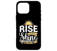 Rise And Shine It's Praying Time Christian Case for iPhone 16 Pro Max