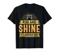 Rise And Shine It's Scaffold Time Scaffolders Scaffolder T-Shirt