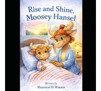 Rise and Shine, Moosey Hansel