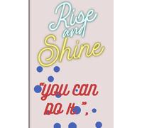Rise and Shine: You can do it