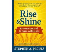 Rise and Shine: You were created to make a difference.