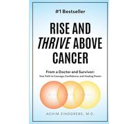 Rise and Thrive Above Cancer: Your Path to Finding Courage, Confidence and Healing Power