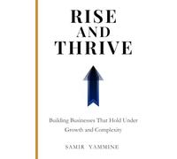 Rise and Thrive: Building Businesses That Hold Under Growth and Complexity