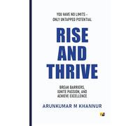 Rise And Thrive: You Have No Limits - Only Untapped Potential
