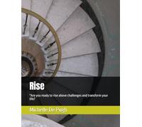 Rise: "Are you ready to rise above challenges and transform your life?