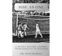 Rise As One: A 90-Day Soccer Journey from Scratch to Success