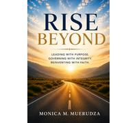 RISE BEYOND: Leading with Purpose. Governing with Integrity. Reinventing with Faith.