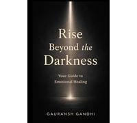 Rise Beyond the Darkness: Your Guide to Emotional Healing