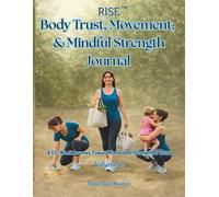 RISE Body Trust, Movement, & Mindful Strength Journal: A 12-Week Journey Toward Embodied Strength & Trust Volume 2