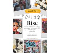 Rise by Collage Soup: A Collage Art Book Celebrating Diversity, Belonging, and Shared Humanity to cut up, tear up, and stick on.
