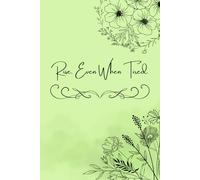 Rise, Even When Tired.: A Gentle Journal for Showing Up on the Hard Days.