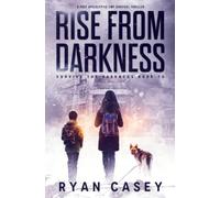 Rise From Darkness: A Post Apocalyptic EMP Survival Thriller (Survive the Darkness)