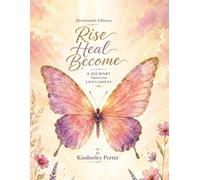 Rise Heal Become: A Journey Through Life's Shifts: Devotional Edition