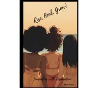 Rise, Heal, Grow!: Journaling with Inspiration