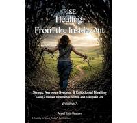 RISE Healing From the Inside Out Stress, Nervous System, & Emotional Healing: Living a Rooted, Intentional, Strong, and Energized Life: 3 (RISE Circle of Wholeness Journey)