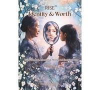 RISE Identity & Worth: Living a Rooted, Intentional, Strong, and Energized Life Volume 1 (RISE Circle of Wholeness Journey)
