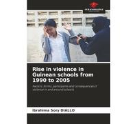 Rise in violence in Guinean schools from 1990 to 2005: Factors, forms, participants and consequences of violence in and around schools