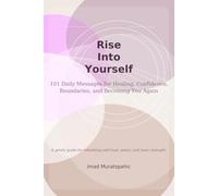 Rise Into Yourself: 101 Daily Messages for Healing, Confidence, Boundaries, and Becoming You Again