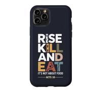 Rise Kill and Eat. It's Not About Food Acts 10 Case for iPhone 11 Pro