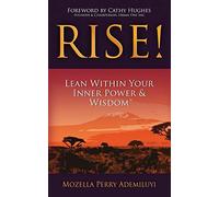 Rise!: Lean Within Your Inner Power & Wisdom™: Lean Within Your Inner Power & Wisdom(TM)