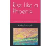 Rise like a Phoenix: 15 Steps to leaving an eating disorder behind.