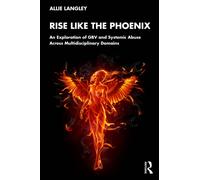 Rise Like the Phoenix : An Exploration of GBV and Systemic Abuse Across Multidisciplinary Domains