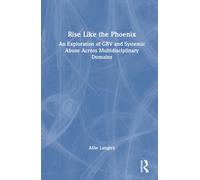 Rise Like the Phoenix : An Exploration of GBV and Systemic Abuse Across Multidisciplinary Domains