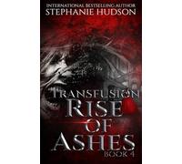 Rise Of Ashes: Vampire Paranormal Romance: 4 (Transfusion)