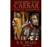 Rise of Augustus-Marching With Caesar: Volume 5