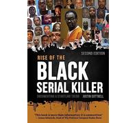 Rise of the Black Serial Killer: Documenting a Startling Trend