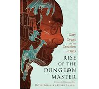 Rise of the Dungeon Master (Illustrated Edition) : Gary Gygax and the Creation of D&D