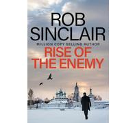 Rise of the Enemy: The EDGE-OF-YOUR-SEAT action thriller from Rob Sinclair (The Enemy Trilogy, 2)