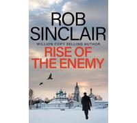 Rise of the Enemy: The EDGE-OF-YOUR-SEAT action thriller from Rob Sinclair (The Enemy Trilogy, 2)