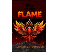Rise of the Flame: An Epic fantasy-adventure novel about a orphaned girl who rises through war, betrayal, and fire to become a queen. Perfect for fans of strong heroines and royal intrigue.