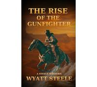 Rise of the Gunfighter: Classsic Western Historical Series: 4 (A Gritty Western Action Series Featuring a Relentless Gunfighter)