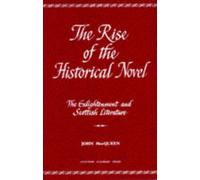 Rise of the Historical Novel: The Enlightenment and Scottish Literature (Enlightenment and Scottish Literature, Vol 2)