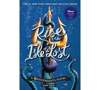 Rise of the Isle of the Lost-A Descendants Novel, Book 3: A Descendants Novel (The Descendants)