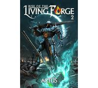 Rise of the Living Forge 2: A LitRPG Adventure