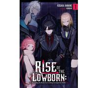 Rise of the Lowborn: Ascending the Ranks by Crushing Incompetent Nobles, Vol. 1