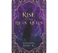 Rise of the Lycan Queen: The crown is already hers...she's coming for the throne. (Cursed Kings)