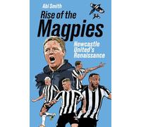 Rise of the Magpies: Newcastle United's Renaissance