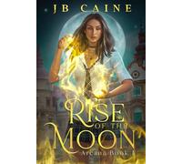 Rise of the Moon: Arcana Book One (The Arcana Trilogy)