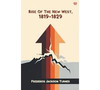 Rise Of The New West, 1819-1829 (Edition1)