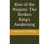 Rise of the Ninjetti: The Broken King's Awakening