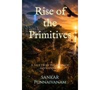 Rise of the Primitives: A Tale from the Dawn of Civilization