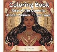 Rise of the Queens: African Women in Bold Lines Coloring Book: 40 Illustrations (The Ethnic Elegance Coloring Series)